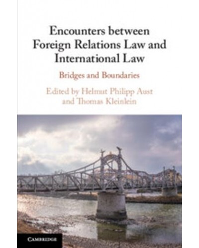 Encounters between Foreign Relations Law and International Law: Bridges and Boundaries
