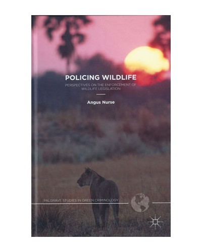 Policing Wildlife: Perspectives on the Enforcement of Wildlife Legislation
