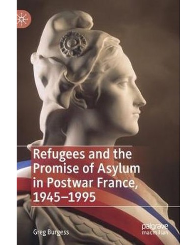 Refugees and the Promise of Asylum in Postwar France, 1945-1995