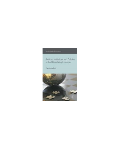 Antitrust Institutions and Policies in the Globalising Economy