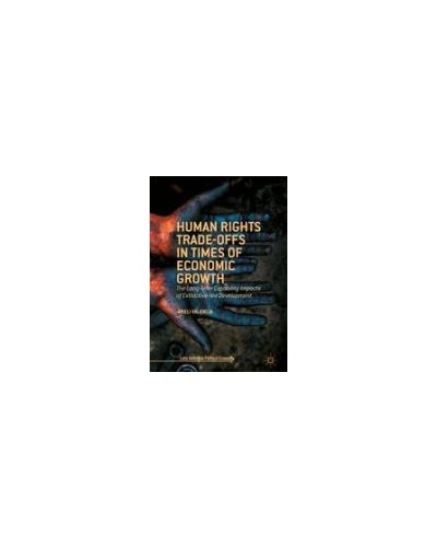 Human Rights Trade-Offs in Times of Economic Growth: The Long-Term Capability Impacts of Extractive-Led Development