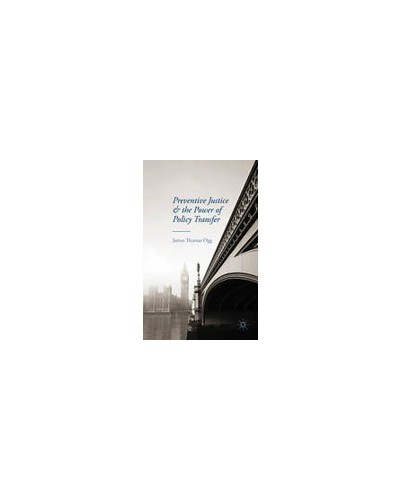 Preventive Justice and the Power of Policy Transfer