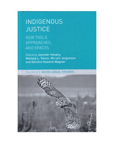 Indigenous Justice: New Tools, Approaches, and Spaces