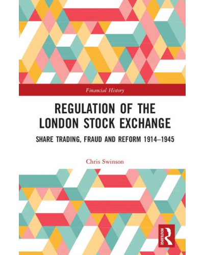 Regulation of the London Stock Exchange: Share Trading, Fraud and Reform 1914–1945