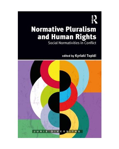 Normative Pluralism and Human Rights: Social Normativities in Conflict