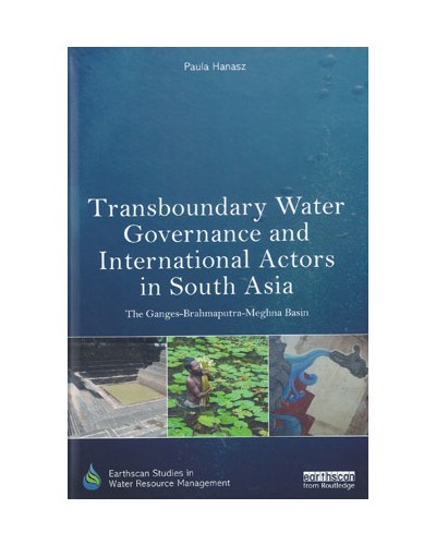 Transboundary Water Governance and International Actors in South Asia: The Ganges-Brahmaputra-Meghna Basin