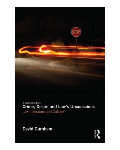 Crime, Desire and Law's Unconscious: Law, Literature and Culture