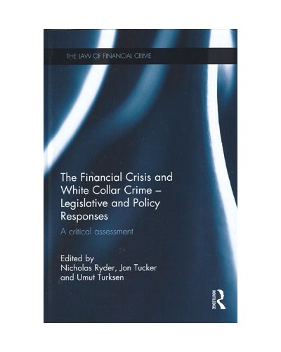 The Financial Crisis and White Collar Crime - Legislative and Policy Responses: A Critical assessment