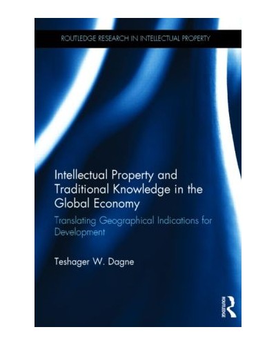 Intellectual Property and Traditional Knowledge in the Global Economy: Translating Geographical Indications for Development