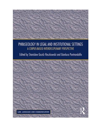 Phraseology in Legal and Institutional Settings: A Corpus-based Interdisciplinary Perspective