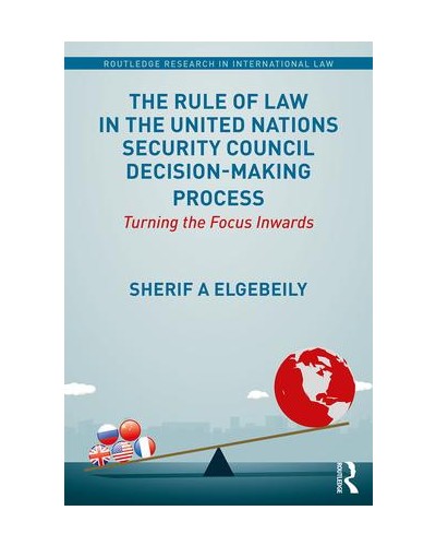 The Rule of Law in the United Nations Security Council Decision-Making Process: Turning the Focus Inwards