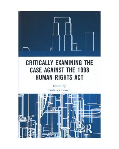 Critically Examining the Case Against the 1998 Human Rights Act