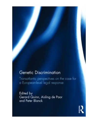 Genetic Discrimination: Transatlantic Perspectives on the Case for a European Level Legal Response