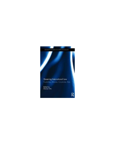 Queering International Law: Possibilities, Alliances, Complicities, Risks