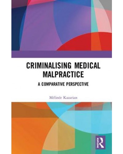 Criminalising Medical Malpractice: A Comparative Perspective