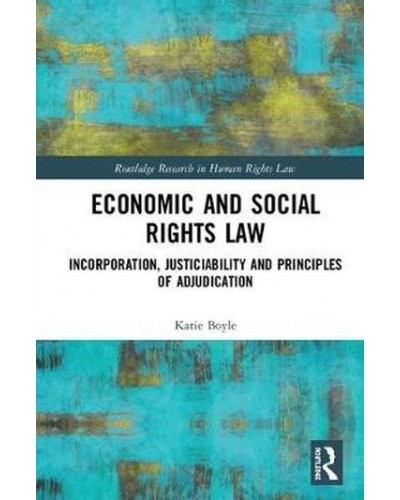 Economic and Social Rights Law: Incorporation, Justiciability and Principles of Adjudication