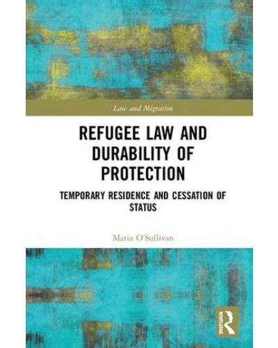 Refugee Law and Durability of Protection: Temporary Residence and Cessation of Status