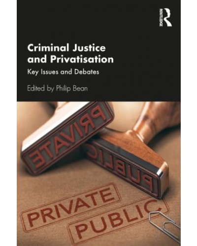 Criminal Justice and Privatisation: Key Issues and Debates