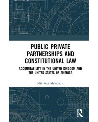 Public Private Partnerships and Constitutional Law: Accountability in the United Kingdom and the United States of America