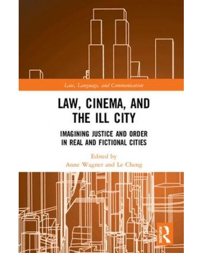 Law, Cinema, and the Ill City: Imagining Justice and Order in Real and Fictional Cities