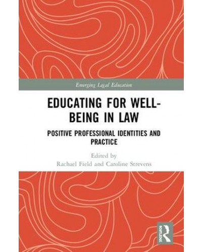 Educating for Well-Being in Law: Positive Professional Identities and Practice