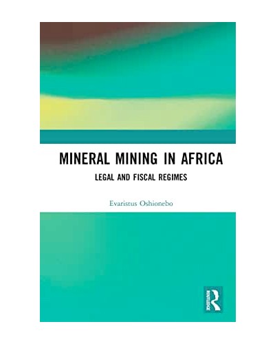 Mineral Mining in Africa: Legal and Fiscal Regimes