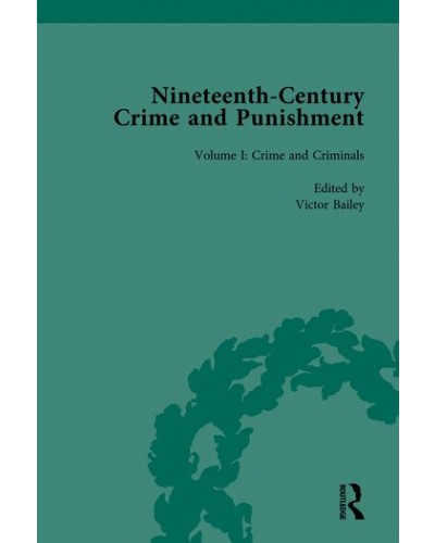 Nineteenth-Century Crime and Punishment, Volume I: Crime and Criminals