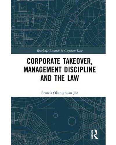 Corporate Takeover, Management Discipline and the Law
