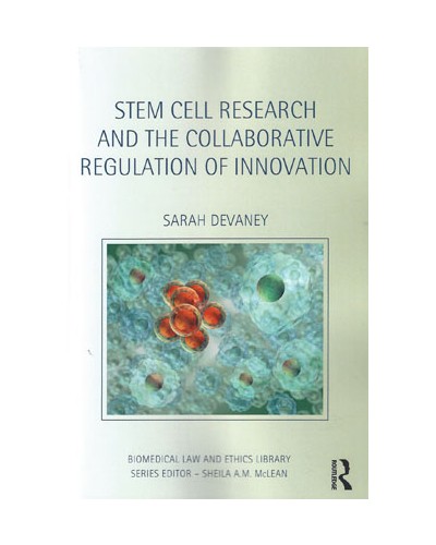 Stem Cell Research and the Collaborative Regulation of Innovation: Regulation, Innovation and Collaboration