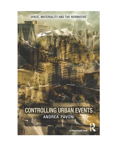 Controlling Urban Events: Law, Ethics and the Material