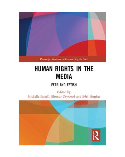Human Rights in the Media: Fear and Fetish