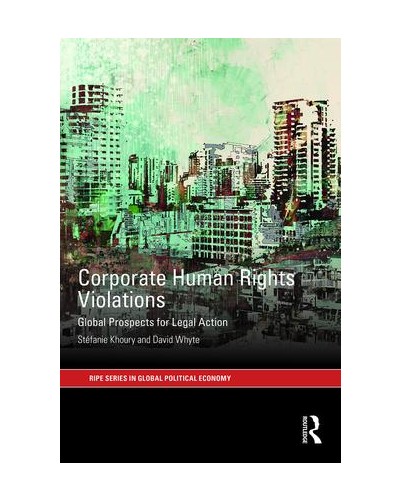 Corporate Human Rights Violations: Global Prospects for Legal Action