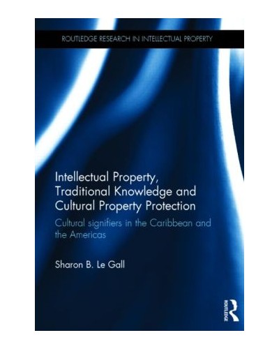 Intellectual Property, Traditional Knowledge and Cultural Property Protection: Cultural Signifiers in the Carribbean and the Americas