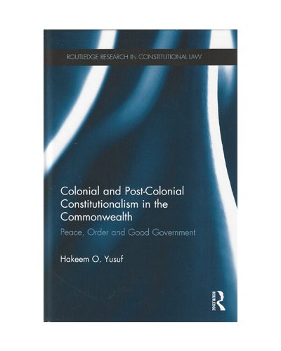 Colonial and Post-Colonial Constitutionalism in the Commonwealth: Peace, Order and Good Government