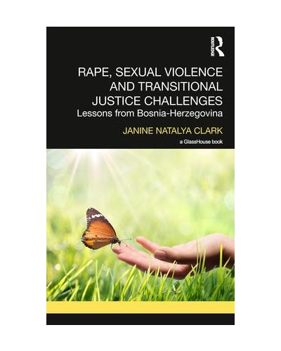 Rape, Sexual Violence and Transitional Justice Challenges: Lessons from Bosnia Herzegovina