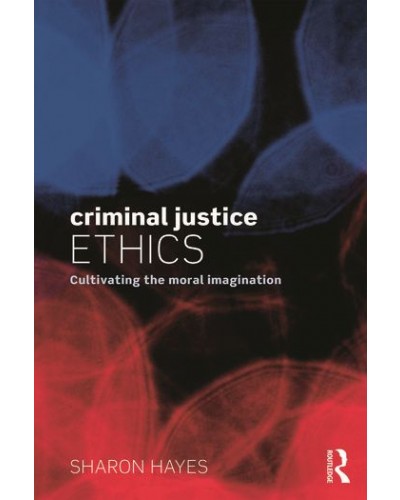 Criminal Justice Ethics: Cultivating the moral imagination
