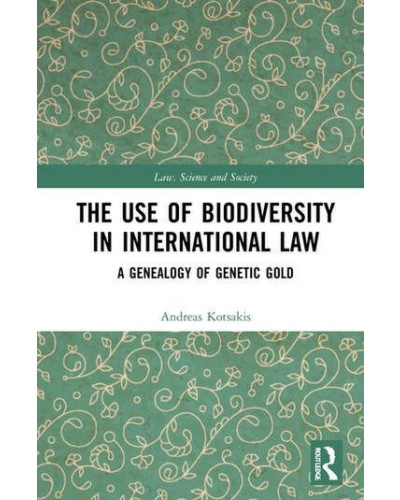 The Use of Biodiversity in International Law: A Genealogy of Genetic Gold