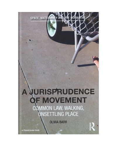 A Jurisprudence of Movement: Common Law, Walking, Unsettling Place