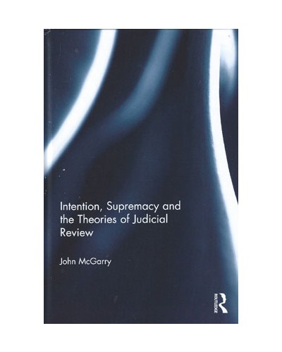 Intention, Supremacy and the Theories of Judicial Review