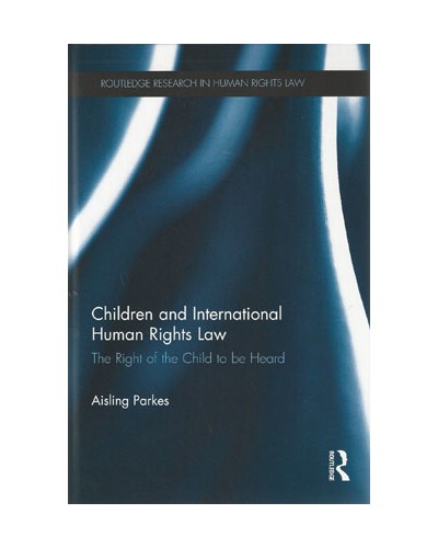Children and International Human Rights Law: The Right of the Child to be Heard