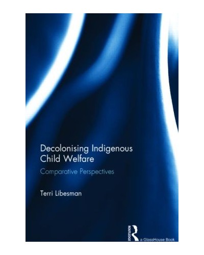 Decolonizing Indigenous Child Welfare: A Comparative Analysis