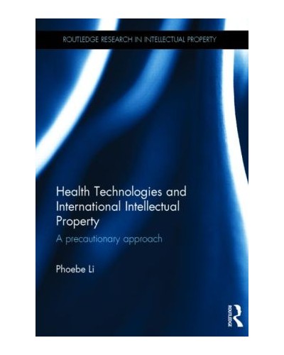 Health Technologies and International Intellectual Property Law: A Precautionary Approach