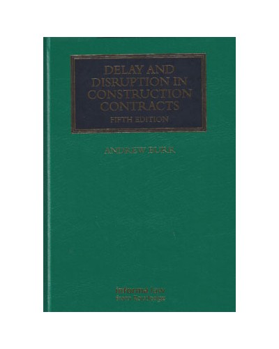 Delay and Disruption in Construction Contracts 5th Edition