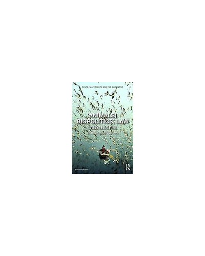Animals, Biopolitics, Law: Lively Legalities