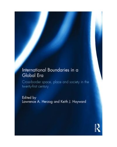International Boundaries in a Global Era: Cross-Border Space, Place and Society in the Twenty-First Century