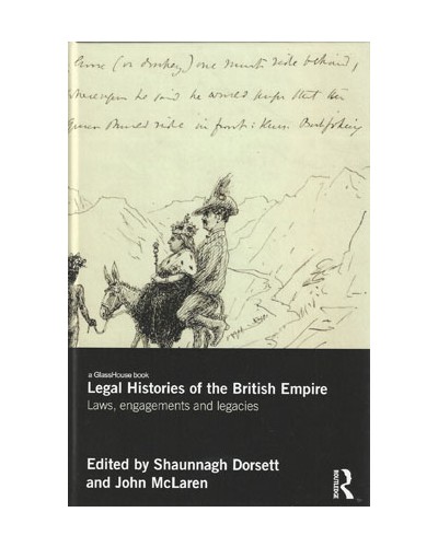 Legal Histories of the British Empire: Laws, Engagements and Legacies