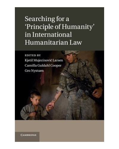 Searching for a 'Principle of Humanity' in International Humanitarian Law