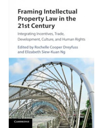 Framing Intellectual Property Law in the 21st Century: Integrating Incentives, Trade, Development, Culture, and Human Rights