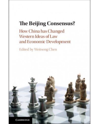 The Beijing Consensus?: How China Has Changed Western Ideas of Law and Economic Development