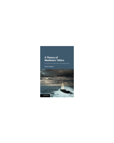 A Theory of Mediators' Ethics: Foundations, Rationale, and Application